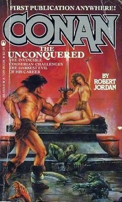 Conan the Unconquered (Robert Jordan's Conan Novels 3) by Robert Jordan