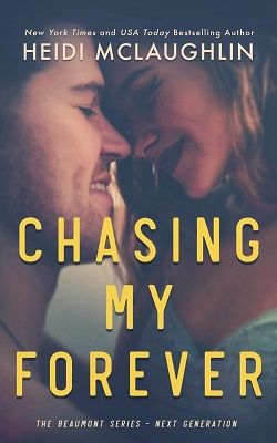 Chasing My Forever (Beaumont: Next Generation 3) by Heidi McLaughlin