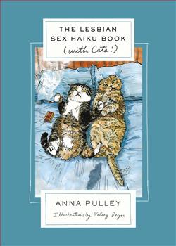 The Lesbian Sex Haiku Book (With Cats!) by Anna Pulley